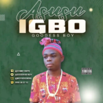 Goodess Boy – Asusu Igb