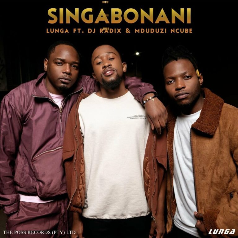 Lunga, Mduduzi Ncube, DJ Radix – Singabonani