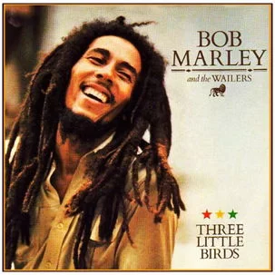 Bob Marley – Three Little Birds (Every Little Thing Is Gonna Alright)