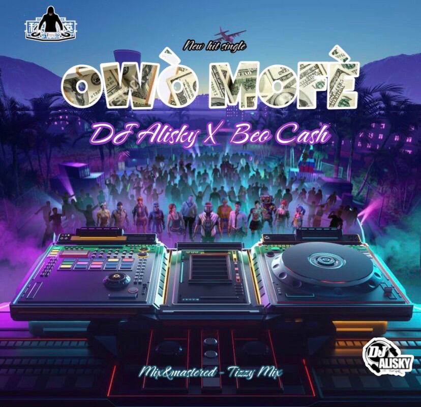 DJ Alisky ft. Beo Cash – Owo Mofe