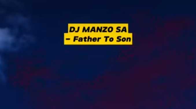 DJ Manzo SA – Father To Son