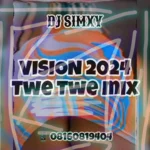 DJ Simxy – Vision 2024 Twe Twe Mix