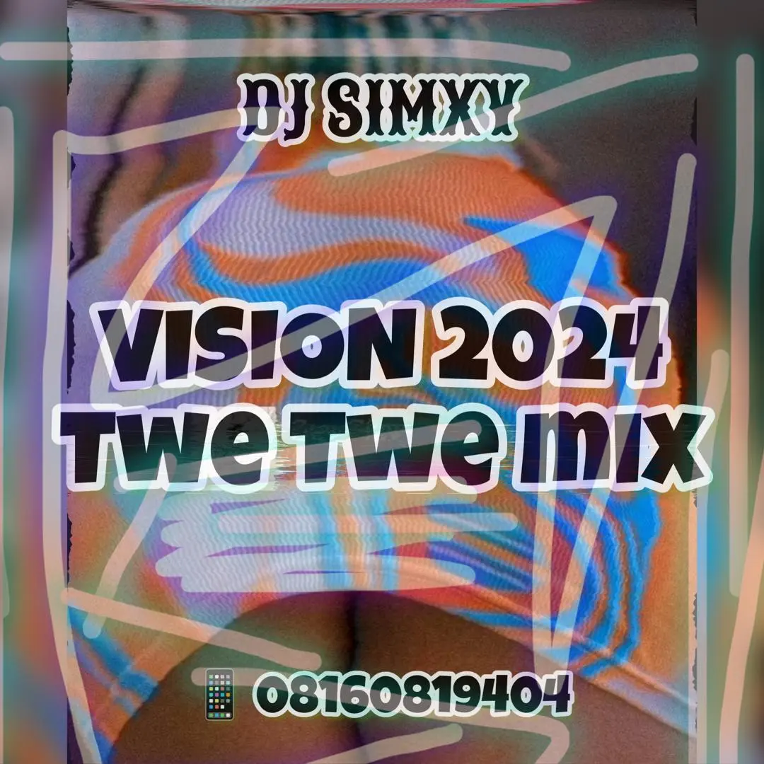DJ Simxy – Vision 2024 Twe Twe Mix
