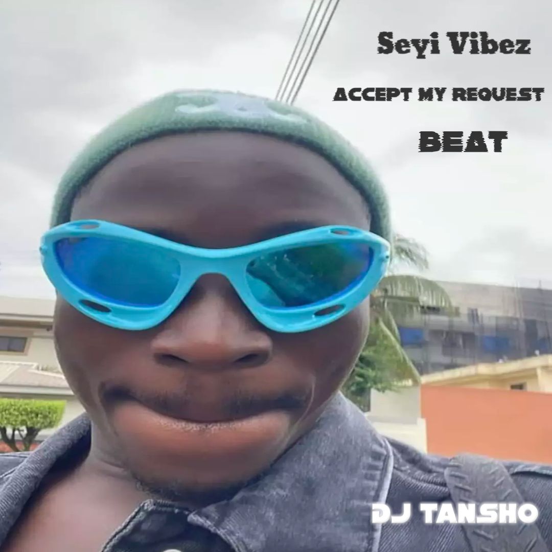 DJ Tansho – Seyi Vibez Accept My Request Beat