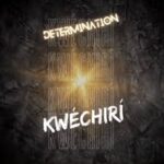 Determination – Kwechiri