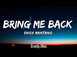 Enox Mantana – Bring Me Back