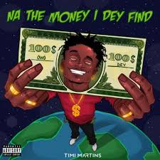 Timi Martins – Na The Money I Dey Find (Speed Up)