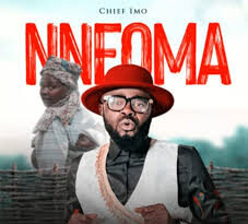 Nneoma – chief imo