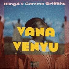 Bling4 Ft. Gemma Griffiths –Vana Venyu